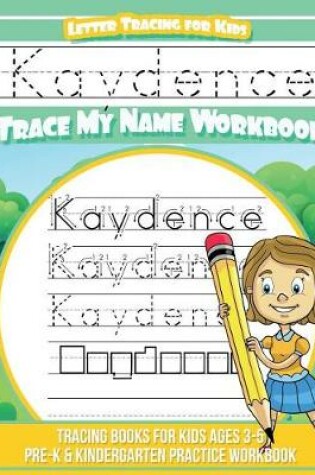 Cover of Kaydence Letter Tracing for Kids Trace my Name Workbook