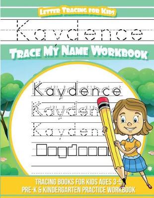 Book cover for Kaydence Letter Tracing for Kids Trace my Name Workbook