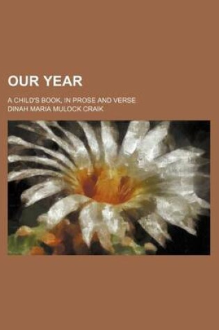 Cover of Our Year; A Child's Book, in Prose and Verse