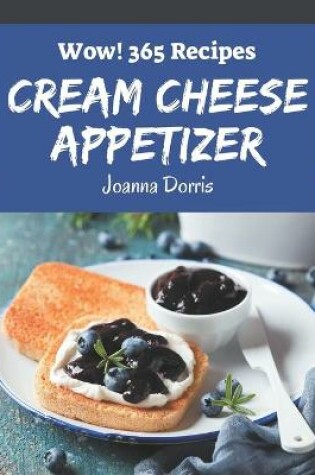 Cover of Wow! 365 Cream Cheese Appetizer Recipes
