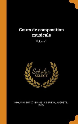 Book cover for Cours de Composition Musicale; Volume 1