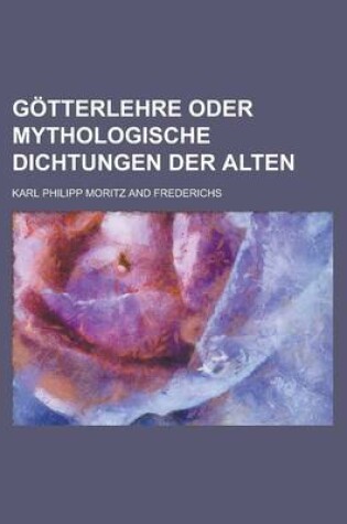 Cover of Gotterlehre Oder Mythologische Dichtungen Der Alten