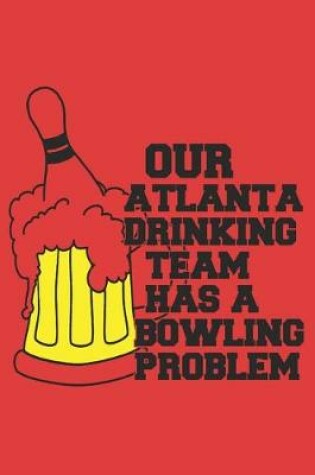 Cover of Our atlanta drinking team has a bowling problem