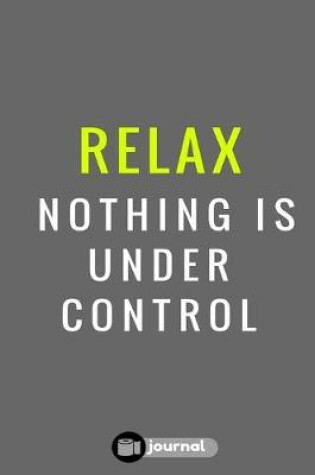 Cover of Relax Nothing Is Under Control