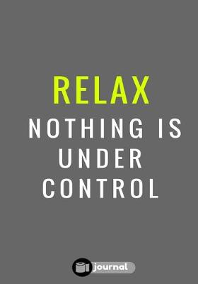 Book cover for Relax Nothing Is Under Control