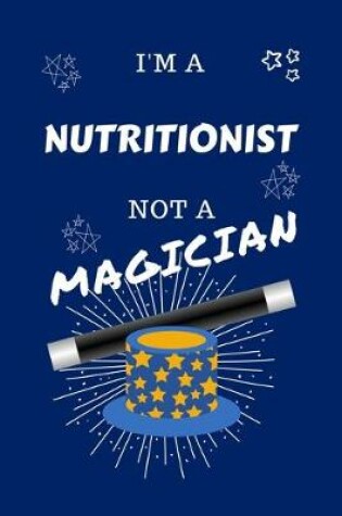 Cover of I'm A Nutritionist Not A Magician