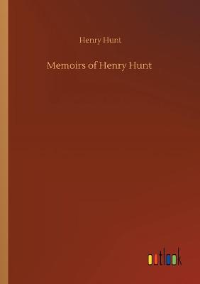 Book cover for Memoirs of Henry Hunt