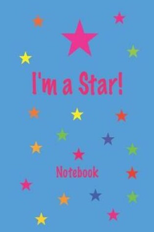 Cover of I'm a Star! Notebook