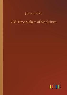 Book cover for Old-Time Makers of Medicince