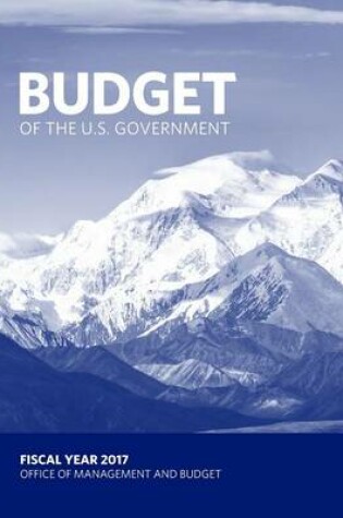 Cover of Budget of the U.S. Government Fiscal Year 2017