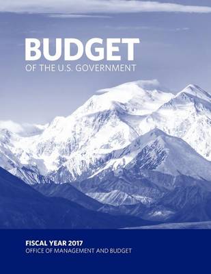 Book cover for Budget of the U.S. Government Fiscal Year 2017