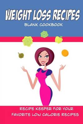 Book cover for Weight Loss Recipes Blank Cookbook