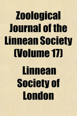 Cover of Zoological Journal of the Linnean Society (Volume 17)