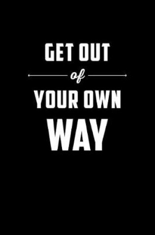 Cover of Get Out of Your Own Way