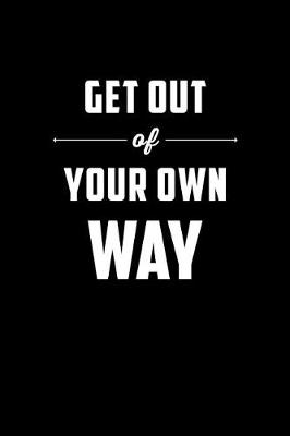 Book cover for Get Out of Your Own Way