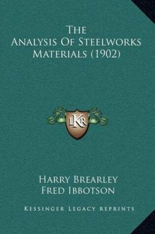 Cover of The Analysis of Steelworks Materials (1902)