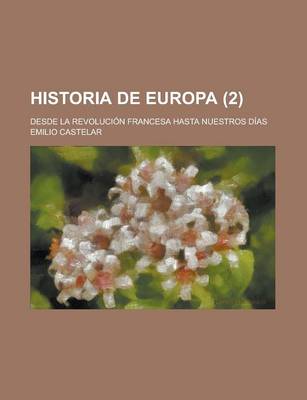 Book cover for Historia de Europa; Desde La Revolucion Francesa Hasta Nuestros Dias (2 )