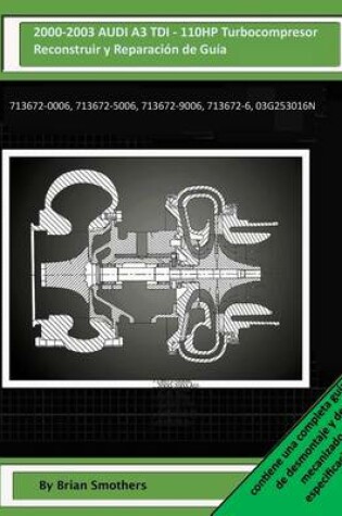 Cover of 2000-2003 AUDI A3 TDI - 110HP Turbocompresor Reconstruir y Reparacion de Guia