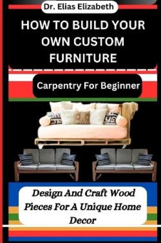 Cover of How to Build Your Own Custom Furniture