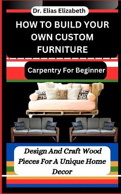 Book cover for How to Build Your Own Custom Furniture