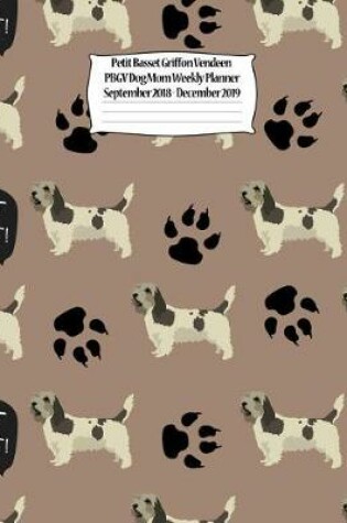 Cover of Petit Basset Griffon Vendeen Pbgv Dog Mom Weekly Planner September 2018 - Decemb