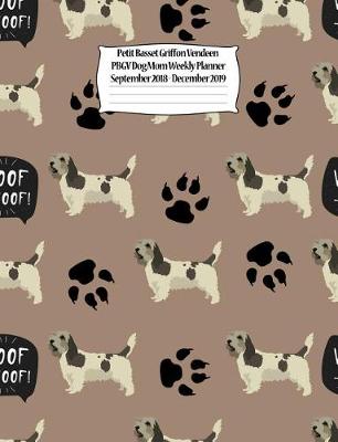 Book cover for Petit Basset Griffon Vendeen Pbgv Dog Mom Weekly Planner September 2018 - Decemb