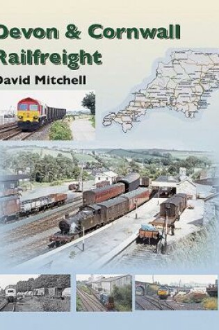 Cover of Rail Freight in Devon and Cornwall