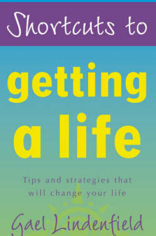 Cover of Shortcuts to Getting a Life