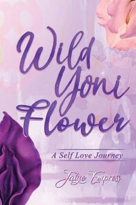 Cover of Wild Yoni Flower