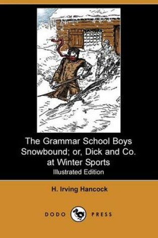 Cover of The Grammar School Boys Snowbound; Or, Dick and Co. at Winter Sports(Dodo Press)