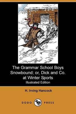 Book cover for The Grammar School Boys Snowbound; Or, Dick and Co. at Winter Sports(Dodo Press)