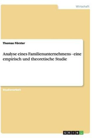 Cover of Analyse eines Familienunternehmens - eine empirisch und theoretische Studie