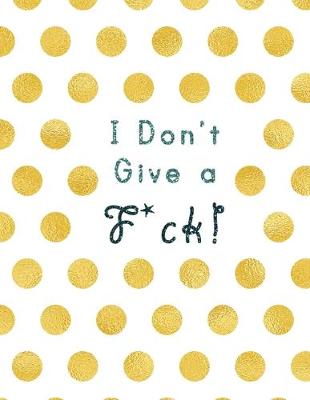 Book cover for I Don't Give a Fuck