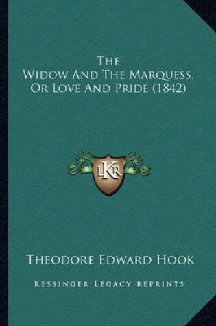 Cover of The Widow and the Marquess, or Love and Pride (1842) the Widow and the Marquess, or Love and Pride (1842)