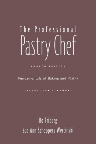 Cover of The Professional Pastry Chef: Fundamentals of Baking and Pastry Instructor's Manual