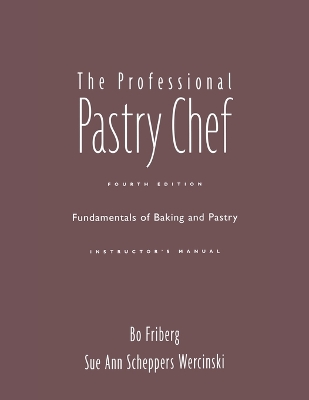 Book cover for The Professional Pastry Chef: Fundamentals of Baking and Pastry Instructor's Manual