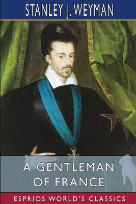 Book cover for A Gentleman of France (Esprios Classics)