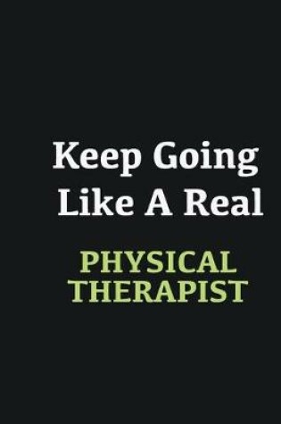 Cover of Keep Going Like a Real Physical Therapist