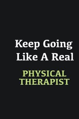 Book cover for Keep Going Like a Real Physical Therapist