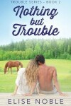 Book cover for Nothing But Trouble