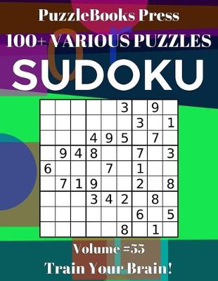 Book cover for PuzzleBooks Press Sudoku 100+ Various Puzzles Volume 55