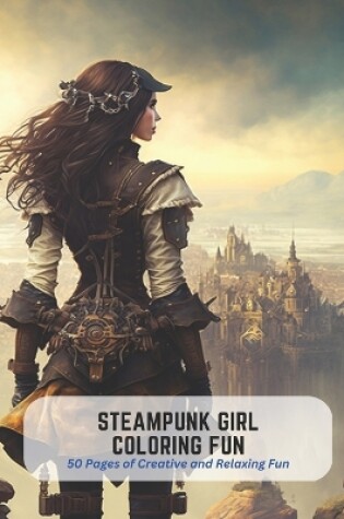 Cover of Steampunk Girl Coloring Fun