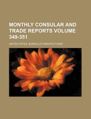 Book cover for Monthly Consular and Trade Reports Volume 349-351