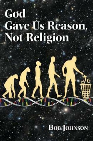 Cover of God Gave Us Reason, Not Religion