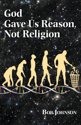 Book cover for God Gave Us Reason, Not Religion