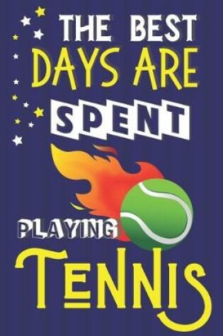 Cover of The Best Days Are Spent Playing Tennis
