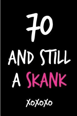 Book cover for 70 and Still a Skank