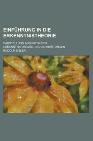 Cover of Einfuhrung in Die Erkenntnistheorie; Darstellung and Kritik Der Erkenntnistheoretischen Richtungen