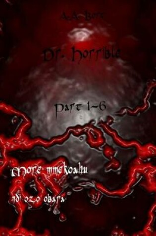 Cover of Dr. Horrible Part 1-6 More Mmekoahu, Ndi Ozo Obara