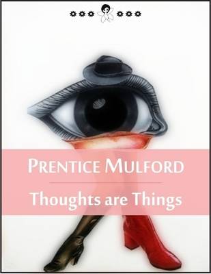 Book cover for Thoughts are Things: Essays Selected From the White Cross Library (New Thought Edition)